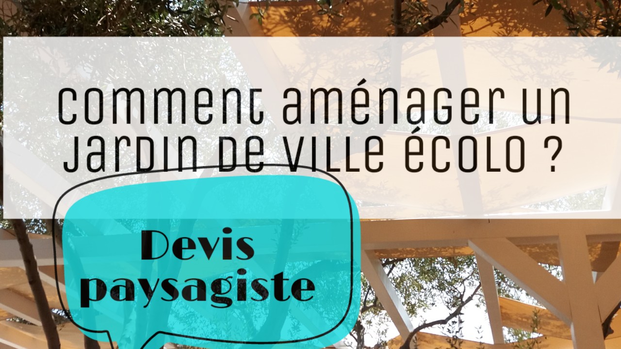 aménagement de jardin de ville écolo devis paysagiste