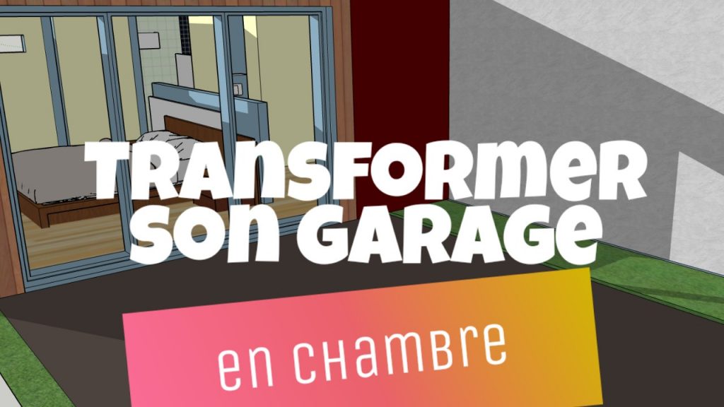 transformer son garage pour avoir une chambre en plus