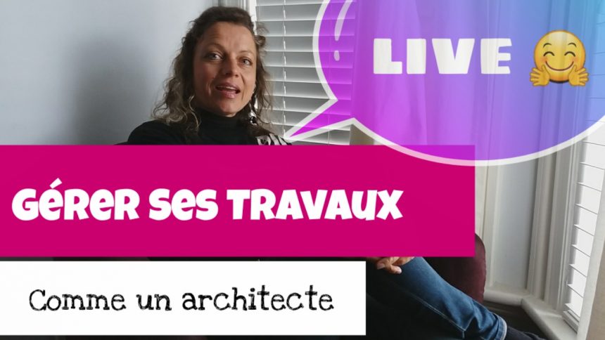gerer ses travaux comme un architecte
