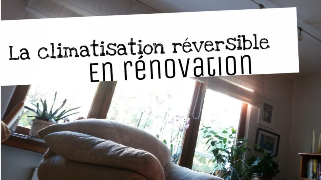 climatisation reversible renovation