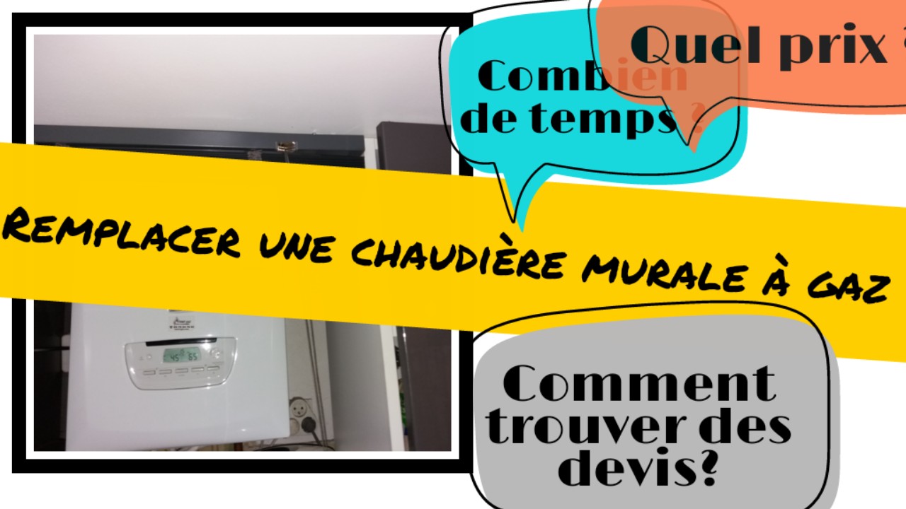 combien de temps pour remplacer une chaudière a gaz prix devis