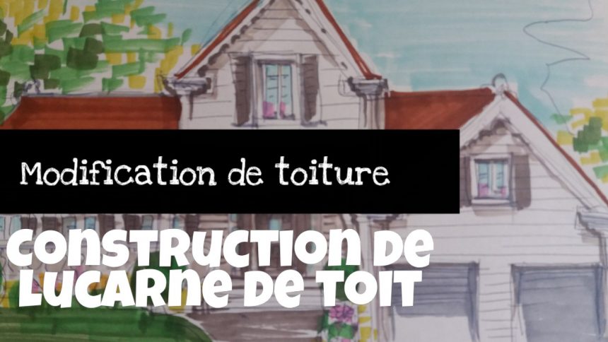 comment construire une lucarne de toit (