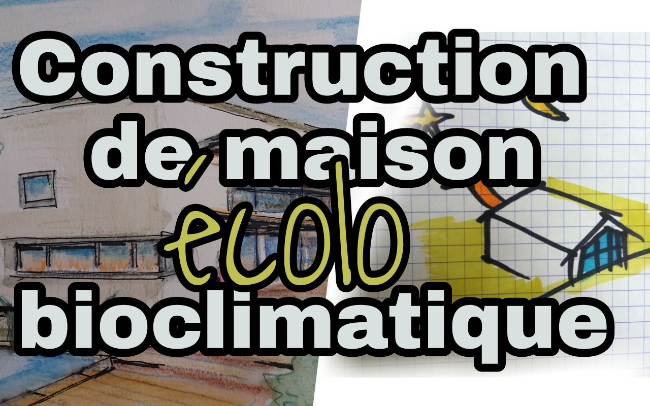 construction maison ecolo bioclimatique schema