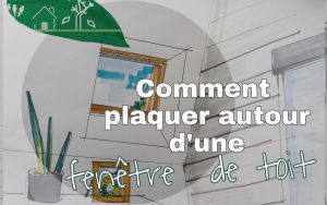 comment plaquer autour fenetre de toit
