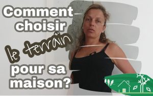Comment choisir le terrain pour sa maison
