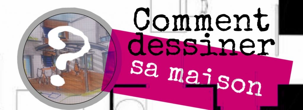 comment dessiner sa maison
