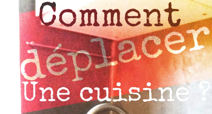 comment déplacer une cuisine