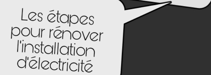 étapes de la rénovation de l installation d electricite