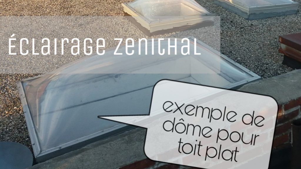 éclairage zenithal toit plat dôme