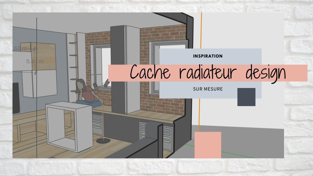 cacha radiateur design sur mesure